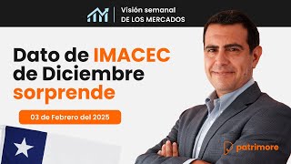 ¿Por qué el IMACEC de DICIEMBRE SORPRENDE? - Visión Semanal de los Mercados Nacional