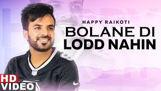 Bolane Di Lodd Nahin (Full Video) | Happy Raikoti | Ammy Virk | Sonam Bajwa | Latest Songs 2019