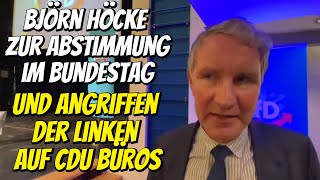 Björn Höcke zur Abstimmung Migrationsgesetz von Merz Bundestag \u0026 Angriffen der Linken auf CDU Büros