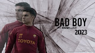 Paulo Dybala ►"BAD BOY" ft Marwa Loud • ROMA Skills & Goals 2023