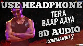 Tera Baap Ayya Song | 8d Audio | Commando 3 Movie Song