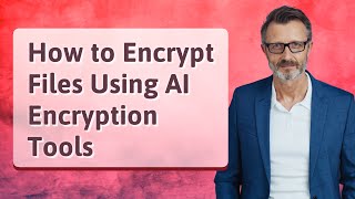 How to Encrypt Files Using AI Encryption Tools