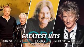 Lobo, Rod Stewart, Air Supply, Bee Gees   Best Soft Rock 70's 80's 90's