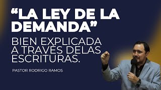 LA LEY DE LA DEMANDA, Bien Explicada a través de las Escrituras -  PASTOR RODRIGO RAMOS