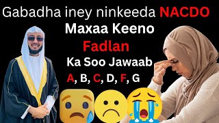 Gabadha (XAASKA) Ninkeeda Iney NACDO, Maxaa Keeno? Fadlan Ka Soo Jawaab (Allah Ku Xifdiyo) Dr Yamani