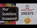 250K Maker's Muse Subscriber Q&A! Thank you.