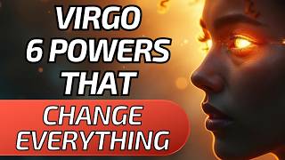 The 6 Hidden Powers of the Virgo Sign That Almost No One Knows About in Depth