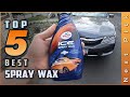 Top 5 Best Spray Waxes Review in 2024 | Don't buy before watching This