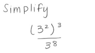 Exponents: Simplify (3^2)^3 / 3^8