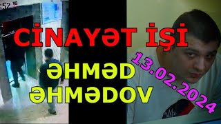 KRİMİNAL(2024)- Cinayət işi №240116030- Əhməd Əhmədovun CİNAYƏT İŞİ