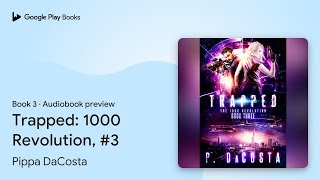 Trapped: 1000 Revolution, #3 Book 3 by Pippa DaCosta · Audiobook preview