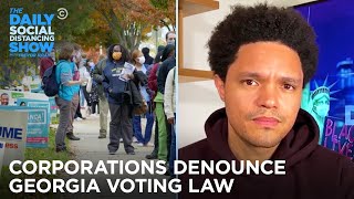 Georgia Restricts Voting & Corporations Snap Back | The Daily Social Distancing Show