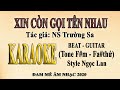 Karaoke XIN CÒN GỌI TÊN NHAU - Style Ngọc Lan