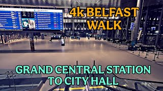 4k BELFAST THURSDAY NIGHT WALK- Grand Central Station to City Hall