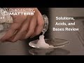 Solutions, Acids, and Bases Review | Chemistry Matters