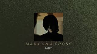 mary on a cross—ghost; (slowed down + reverb)