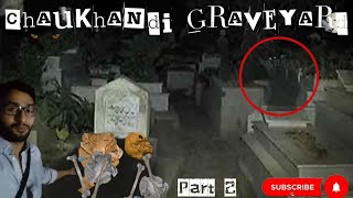 Chaukhandi Qabrustan part 2 ( kabristan k bhoot ) with Jin Cartel