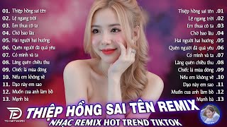 Thiệp Hồng Sai Tên Remix♫ BXH Nhạc Trẻ EDM Hot Trend TRIỆU VIEW - Top 15 Bản EDM TikTok Gây Bão 2026