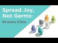 Spread Joy, Not Germs with Brianna Kline, Registered Nurse