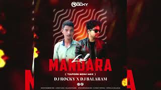 LAL MANDARA ( EDM X TOPARI MIX) DJ BALARAM X DJ ROCKY