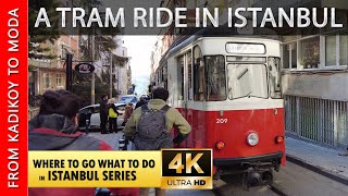 【4K】🇹🇷 Istanbul 2022 | A Tram Ride | Kadikoy to Moda | April 2022