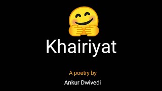 Khairiyat|| Beautiful poetry by Ankur Dwivedi|| Hindi Poetry