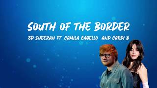 South of the border Ed Sheeran ft. camila cabello & Cardi B HD High Quality Music with Lyric