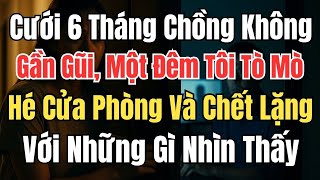 Cưới Nhau 6 Tháng Chồng Không Gần Gũi. Một Đêm Tôi Hé Cửa Phòng Và Chết Lặng Với Những Gì Nhìn Thấy!