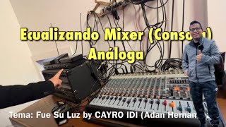 🔴🔴Como Ecualizar Voces, Pianos, Guitarras - Usando una Mixer Análoga - CAYRO PRODUCTIONS 🟠🟠