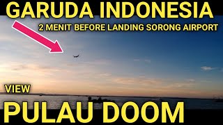 Pesawat Garuda 2 Menit Before Landing Sorong Airport