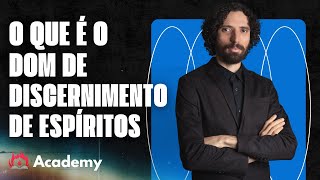 O que é o dom de discernimento de espíritos - Robson Martins