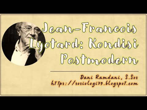 Jean-Francois Lyotard: Kondisi Postmodern - YouTube