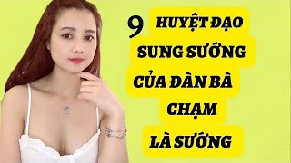 💥9 Huyệt Đạo Sung Sướng của đàn bà chạm là sướng| QN CHANNEL