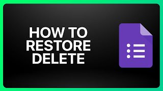 How To Restore Delete Google Forms Tutorial