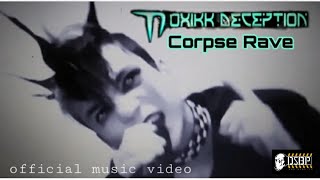 Toxikk Deception -  Corpse Rave (OFFICIAL)