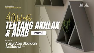 [LIVE] 40 Hadist Tentang Akhlak \u0026 Adab | Part 3 | Ustadz Yusuf Abu Ubaidah حفظه الله تعالى