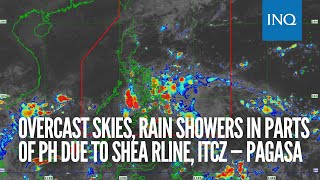 Overcast skies, rain showers in parts of PH due to shear line, ITCZ — Pagasa