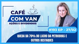 🚨 Queda da 70% do lucro da Petrobras e outros destaques