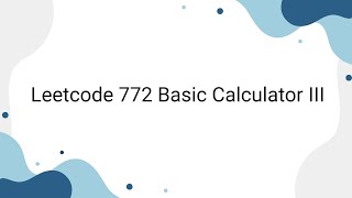 Leetcode 772 Basic Calculator III