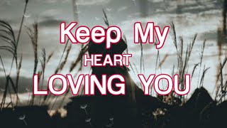 KEEP MY HEART LOVING YOU | Country Gospel Songs | by: Lifebreakthrough Music | with lyrics