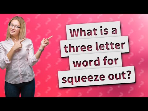 What is a three letter word for squeeze out?