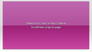 Detect scroll end in React Native ScrollView, snap to page