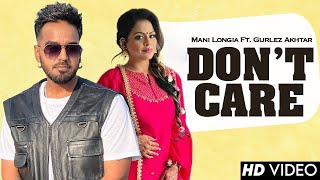 Don't Care  - Mani Longia Ft. Gurlez Akhtar | New Punjabi Song 2023 | Latest Punjabi Songs 2023