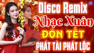 NHẠC XUÂN DISCO REMIX SÔI ĐỘNG MỚI NHẤT-NHẠC TẾT REMIX ĐÓN TẾT PHÁT TÀI PHÁT LỘC - NHẠC TẾT BEEBOSS