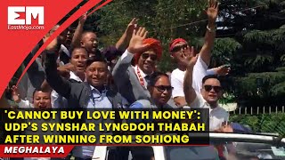 What UDP's Synshar Lyngdoh Thabah told EastMojo after winning Sohiong by-poll