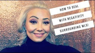 How To Deal With Negativity after WLS!  Post Op / Pre Op - Not the Easy Way Out