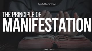 THE PRINCIPLE OF MANIFESTATION // UNSEEN //  PROPHET LAMAR ESAIAS