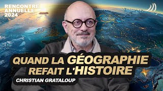 COMPRENDRE L'HISTOIRE DU MONDE GRÂCE À SA GÉOGRAPHIE... avec Christian Grataloup