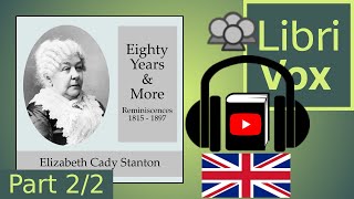 Eighty Years and More; Reminiscences 1815-1897 by Elizabeth Cady STANTON Part 2/2 | Full Audio Book