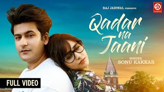 Qadar Na Jaani Song | Sonu Kakkar | Manjul Khattar | Rumman Ahmed | Official Video | Raj Jaiswal